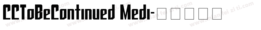 CCToBeContinued Medi字体转换